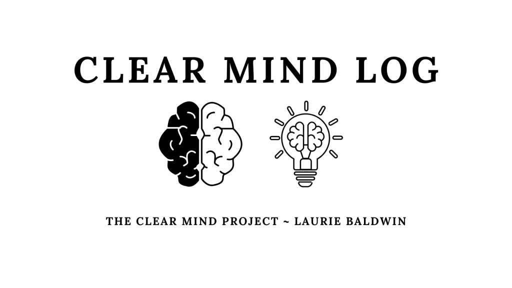Clear Mind Log - Laurie Baldwin